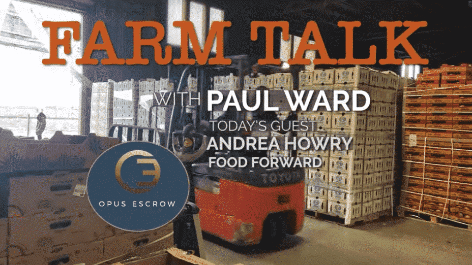Photo of warehouse full of produce with forklift and text reading Farm Talk with Paul Ward Today's Guest Andrea Howry Food Forward
